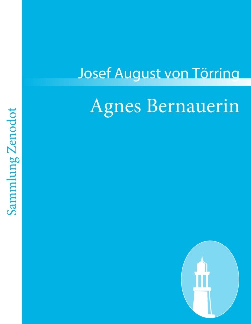 Agnes Bernauerin - Josef August von Törring