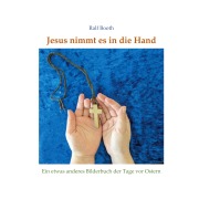 Cover-Bild zum Titel 'Jesus nimmt es in die Hand' von 'Ralf Booth'