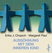 Aussöhnung mit dem inneren Kind - Erika J. Chopich, Margeret Paul