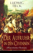 Der Aufruhr in den Cevennen (Historischer Roman) - Ludwig Tieck