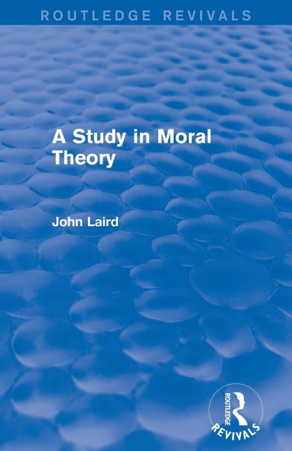 A Study in Moral Theory (Routledge Revivals) - John Laird