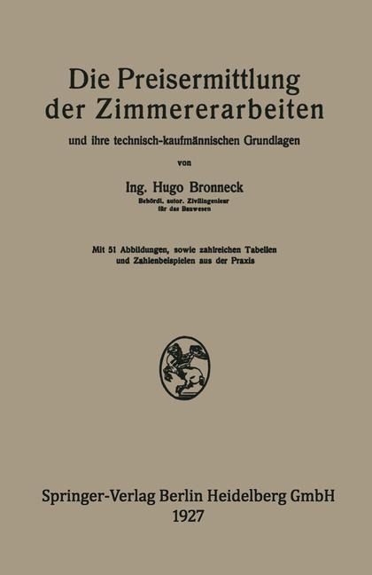 Die Preisermittlung der Zimmererarbeiten und ihre technisch-kaufmännischen Grundlagen - Hugo Bronneck