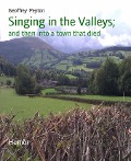 Singing in the Valleys; - Geoffrey Peyton