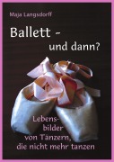 Cover-Bild zum Titel 'Ballett - und dann?' von 'Maja Langsdorff'