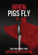 Cover-Bild zum Titel 'When Pigs Fly' von 'Catherine Sequeira'