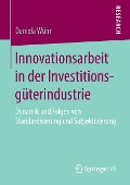 Innovationsarbeit in der Investitionsgüterindustrie - Daniela Wühr