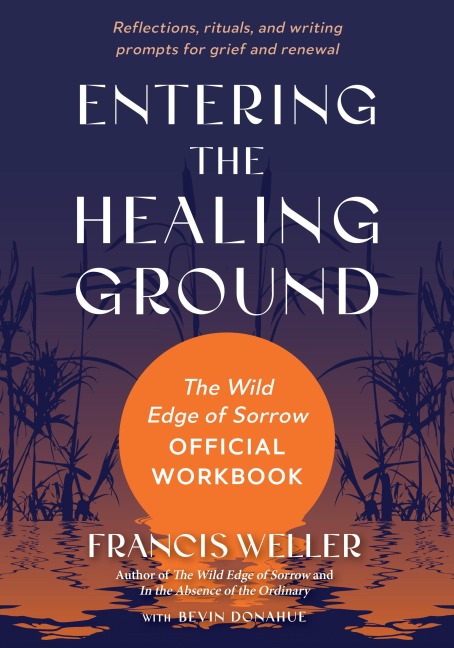 Entering the Healing Ground - Francis Weller