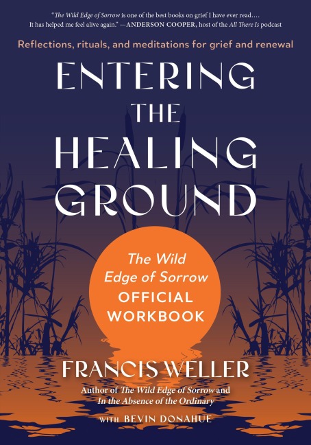 Entering the Healing Ground - Bevin Donahue, Francis Weller