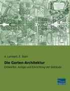 Cover-Bild zum Titel 'Die Garten-Architektur' von 'A. Lambert, E. Stahl'