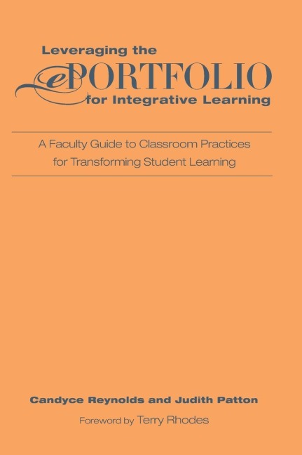 Leveraging the ePortfolio for Integrative Learning - Candyce Reynolds, Judith Patton