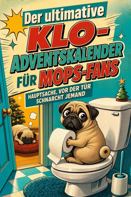 Der ultimative Klo-Adventskalender für Mops-Fans - Nora Wolf