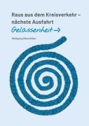 Cover-Bild zum Titel 'Raus aus dem Kreisverkehr - nächste Ausfahrt Gelassenheit' von 'Wolfgang Obermüller'