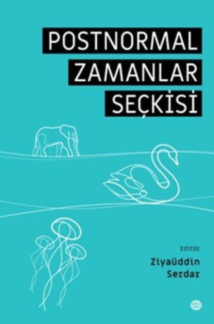 Postnormal Zamanlar Seckisi - Ziyaüddin Serdar