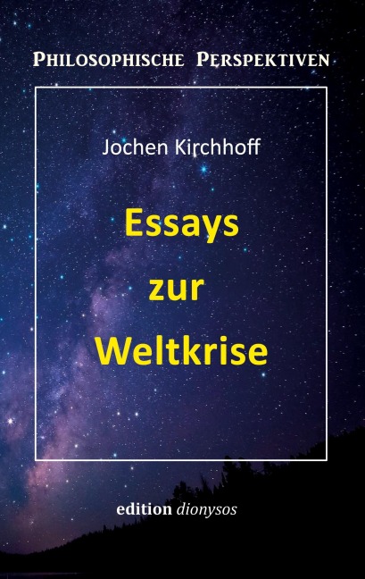 Essays zur Weltkrise - Jochen Kirchhoff