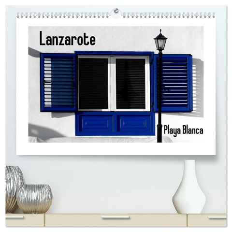 Lanzarote - Playa Blanca (hochwertiger Premium Wandkalender 2025 DIN A2 quer), Kunstdruck in Hochglanz - Lucy M. Laube