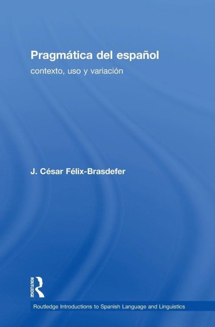 Pragmática del español - J. César Félix-Brasdefer