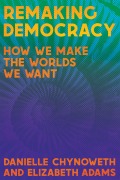 Cover-Bild zum Titel 'Remaking Democracy' von 'Danielle Chynoweth, Elizabeth Adams'