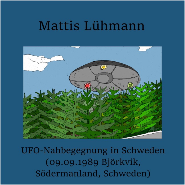 UFO-Nahbegegnung in Schweden (09.09.1989 Björkvik, Södermanland, Schweden) - Mattis Lühmann, Mattis Lühmann