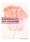 Disziplinierung der Pflanzen - Judith Elisabeth Weiss