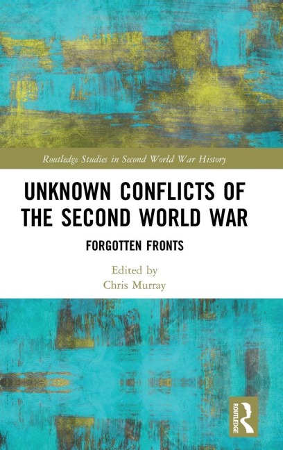 Unknown Conflicts of the Second World War - 