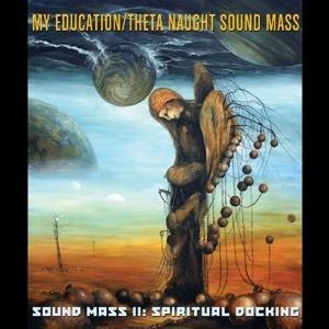 Sound Mass II: Spiritual Docking - My Education/Theta Naught Sound Mass