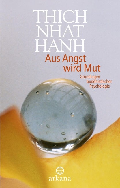 Aus Angst wird Mut - Thich Nhat Hanh