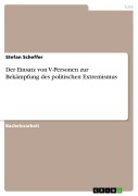 Cover-Bild zum Titel 'Der Einsatz von V-Personen zur Bekämpfung des politischen Extremismus' von 'Stefan Scheffer'