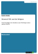 Cover-Bild zum Titel 'Heinrich VIII. und die Religion' von 'Katrin Deike'