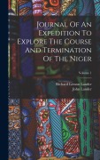Cover-Bild zum Titel 'Journal Of An Expedition To Explore The Course And Termination Of The Niger; Volume 1' von 'Richard Lemon Lander, John Lander'