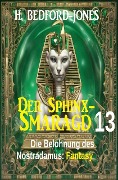 Die Belohnung des Nostradamus: Fantasy: Der Sphinx Smaragd 13 - H. Bedford-Jones