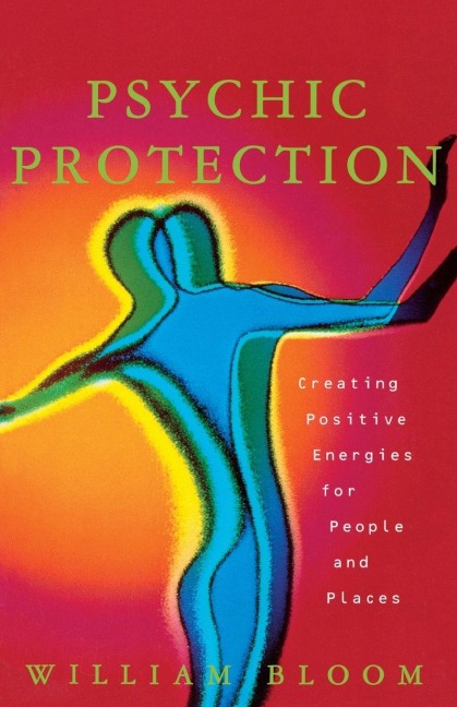 Psychic Protection - William Bloom