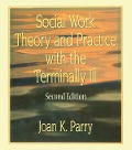 Cover-Bild zum Titel 'Social Work Theory and Practice with the Terminally Ill' von 'Joan K Parry'