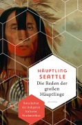 Cover-Bild zum Titel 'Die Reden der großen Häuptlinge. Botschaften der indigenen Kulturen Nordamerikas' von 'Häuptling Seattle'