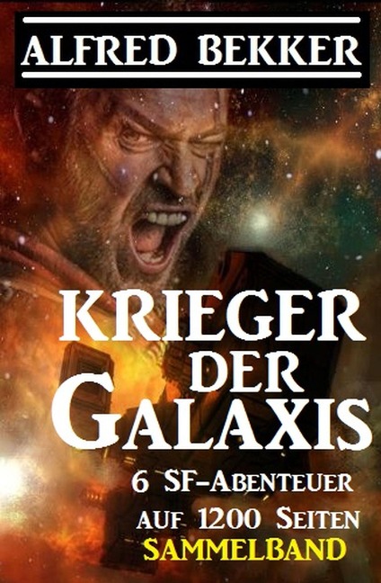 Sammelband 6 SF-Abenteuer: Krieger der Galaxis - Alfred Bekker