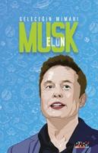 Elon Musk - Gelecegin Mimari - Kolektif