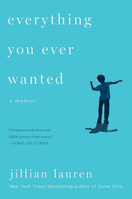 Everything You Ever Wanted - Jillian Lauren