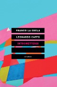 Cover-Bild zum Titel 'Intromettersi' von 'Franco La Cecla, Leonardo Caffo'