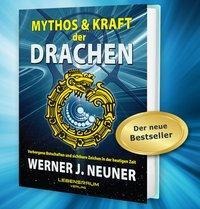 Mythos und Kraft der Drachen - Werner Johannes Neuner