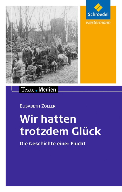 Wir hatten trotzdem Glück: Textausgabe mit Materialien - Elisabeth Zöller