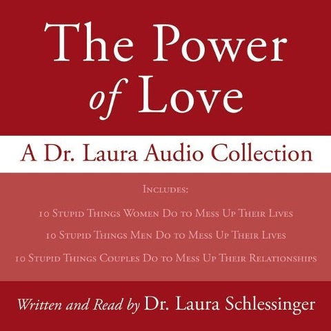The Power of Love: A Dr. Laura Audio Collection - Laura C. Schlessinger
