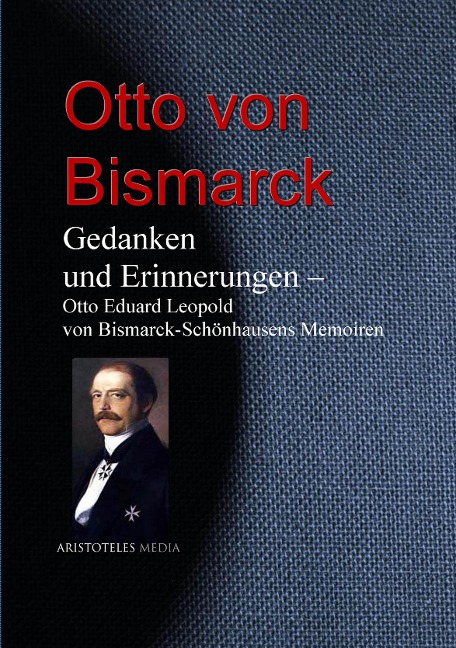 Gedanken und Erinnerungen - Otto Von Bismarck