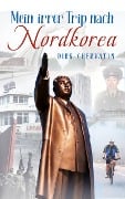 Cover-Bild zum Titel 'Mein irrer Trip nach Nordkorea' von 'Dirk Chervatin'