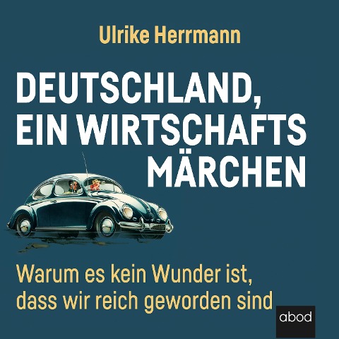 Deutschland, ein Wirtschaftsmärchen - Ulrike Herrmann