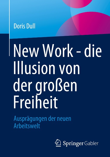 New Work - die Illusion von der großen Freiheit - Doris Dull