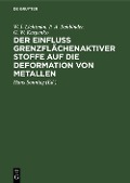 Der Einfluss grenzflächenaktiver Stoffe auf die Deformation von Metallen - W. I. Lichtman, P. A. Rehbinder, G. W. Karpenko