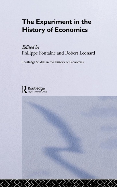 The Experiment in the History of Economics - 