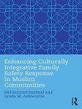 Cover-Bild zum Titel 'Enhancing Culturally Integrative Family Safety Response in Muslim Communities' von 'Mohammed Baobaid, Lynda M. Ashbourne'