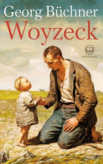 Georg Büchner: Woyzeck (Novelaris Klassik) - Georg Büchner