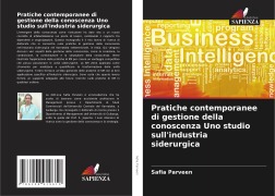 Pratiche contemporanee di gestione della conoscenza Uno studio sull'industria siderurgica - Safia Parveen