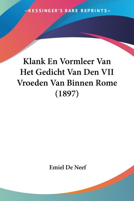 Klank En Vormleer Van Het Gedicht Van Den VII Vroeden Van Binnen Rome (1897) - Emiel De Neef